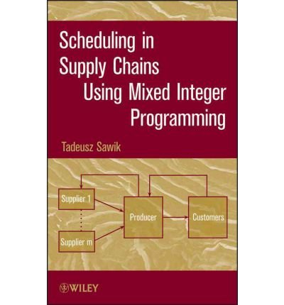 [(Scheduling in Supply Chains Using Mixed Integer Programming )] [Author: Tadeusz Sawik] [Aug-2011]
