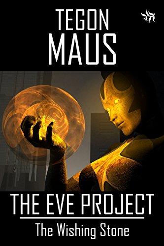 The Wishing Stone (The Eve Project, book 2)