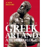 By Richard T. Neer Greek Art and Archaeology: A New History, c. 2500-c. 150 BCE (1st First Edition) [Paperback]