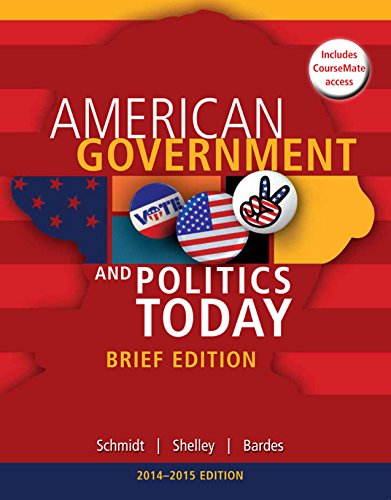 Schmidt/Shelley, II/Bardes' Cengage Advantage Books: American Government and Politics Today, Brief Edition, 2014-2015, 8th Edition plus 4-months instant ... with American Government NewsWatch.