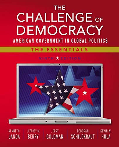 Janda/Berry/Goldman/Schildkraut/Hula's The Challenge of Democracy: American Government in Global Politics, The Essentials, 9th Edition plus 6-months instant access to Aplia.