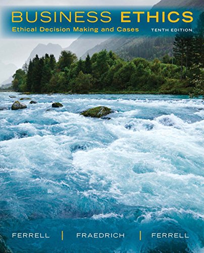 Ferrell/Fraedrich/Ferrell's Business Ethics: Ethical Decision Making & Cases, 10th edition plus 4-months instant access to CengageNOW.
