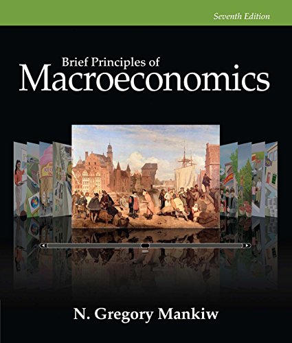 Mankiw's Brief Principles of Macroeconomics, 7th Edition plus 9-months instant access to MindTapTM Economics.