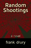 Random Shootings: a novel