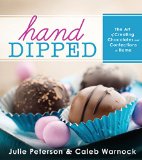 Hand-Dipped: The Art of Creating Chocolates and Confections at Home