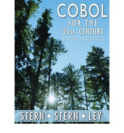 By Nancy B. Stern COBOL for the 21st Century (11th Edition)