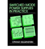 { [ SWITCHED-MODE POWER SUPPLIES IN PRACTICE ] } Kilgenstein, Otmar ( AUTHOR ) Jan-08-1991 Hardcover