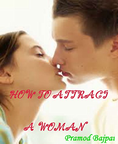 How to Attract a Woman!
