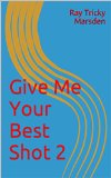 Give Me Your Best Shot 2