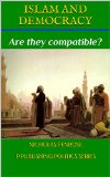 ISLAM AND DEMOCRACY: Are they compatible? (P Publishing Politics Series Book 2)