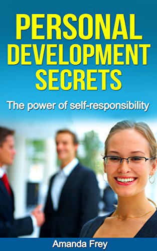 Personal Development: Personal Development Secrets: The Power of Self-Responsibility (Personal growth, Personal transformation, Personal Training)