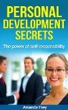 Personal Development: Personal Development Secrets: The Power of Self-Responsibility (Personal growth, Personal transformation, Personal Training)