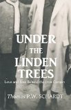 Under the Linden Trees: Love and Loss Behind the Iron Curtain