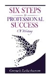 Six Steps to Professional Success - CV Writing