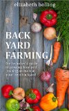 Backyard Farming: The Beginners Guide to Growing Food and Raising Micro-Livestock in Your Own Mini Farm: (Urban Homesteading, Mini Farming, Urban Farming)