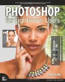 By Scott Kelby Photoshop for Lightroom Users (Digital Photography Courses) (1st Edition)