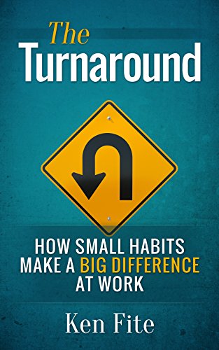 The Turnaround: How Small Habits Make a Big Difference at Work