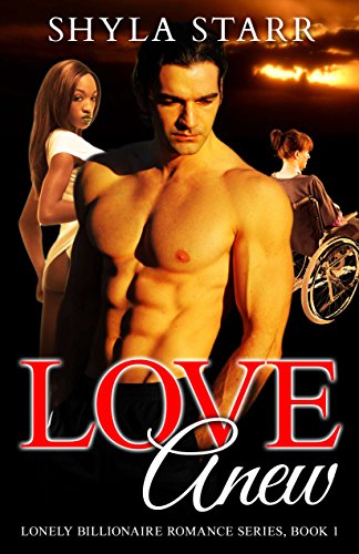 Love Anew: Lonely Billionaire Romance Series, Book 1