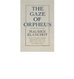 By Maurice Blanchot Gaze of Orpheus: and other literary essays (1st Edition)
