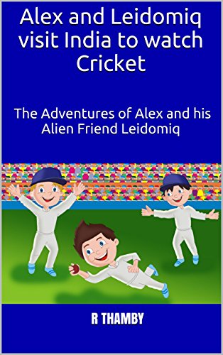 Alex and Leidomiq visit India to watch Cricket: The Adventures of Alex and his Alien Friend Leidomiq