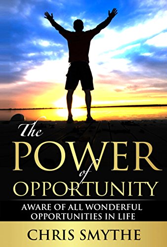 The Power of Opportunity: Aware of All Wonderful Opportunities in Life (opportunity, successful, advancement, bad luck, equal opportunities)