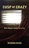 Cusp of Crazy: Nick Stryker Series, Book One, Shallow End Gals