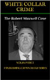 WHITE COLLAR CRIME: The Robert Maxwell Case (P Publishing Criminology Series Book 4)
