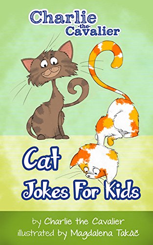 Cat Jokes for Kids by Charlie the Cavalier: (FREE Puppet Download Included!): Hilarious Jokes (Best Clean Joke Books for Kids) (Charlie the Cavalier Best ... (Charlie the Cavalier Joke Books Book 11)