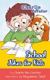 School Jokes for Kids: (FREE Puppet Download Included!): Hilarious Jokes (Best Clean Joke Books for Kids) (Charlie the Cavalier Best Joke Books) (Charlie the Cavalier Joke Books Book 8)