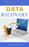 Data Recovery: 25 Tips And Tricks To Maximize The Life Of Your Computer