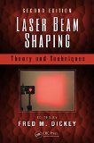 Laser Beam Shaping: Theory and Techniques, Second Edition