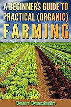 A Beginner's Guide to Practical (Organic) Farming (botanical, home garden, horticulture, garden, landscape, plants, gardening)