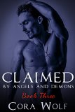 Claimed by Angels & Demons: Book 3 (Paranormal Romance)