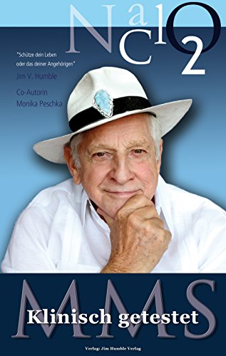 MMS Klinisch getestet: Jim Humbles Master Mineral Solution des 3. Jahrtausends. (German Edition)