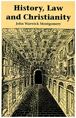 History, Law and Christianity: A Vigorous, Convincing Presentation of the Evidence for a Historical Jesus