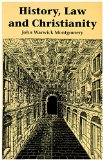 History, Law and Christianity: A Vigorous, Convincing Presentation of the Evidence for a Historical Jesus