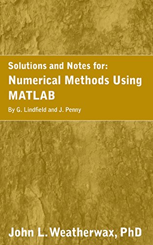 A Solution Manual and Notes for: Numerical Methods Using MATLAB by G. Lindfield and J. Penny