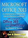 Microsoft Office 2013: Fast and Easy: A comprehensive tutorial for Microsoft Office 2013 (Get It Done FAST Book 15)