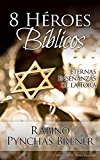 8 HÃ©roes BÃ­blicos: Eternas enseÃ±anzas de la TorÃ¡ (Spanish Edition)