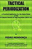 Tactical Periodization: A Practical Application for the Game Model of the FC Bayern Munich of Jupp Heynckes (2011-2013)
