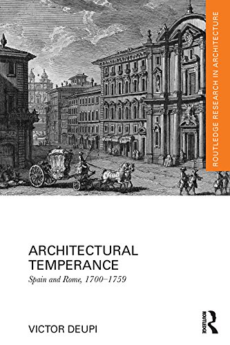 Architectural Temperance: Spain and Rome, 1700-1759 (Routledge Research in Architecture)