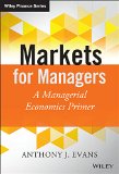 Markets for Managers: A Managerial Economics Primer (The Wiley Finance Series)