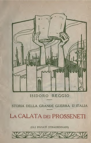 Storia della Grande Guerra d'Italia (Volume 10): La calata dei prosseneti (Gli inviati straordinari) (Italian Edition)