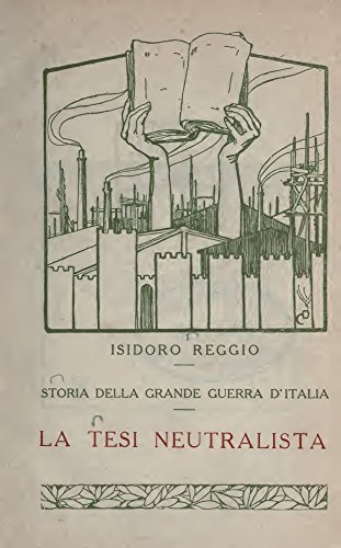 Storia della Grande Guerra d'Italia (Volume 11): La tesi neutralista (Italian Edition)