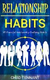 90 Powerful Relationship Building Habits: Attract the Friends, Network and Clients You Desire