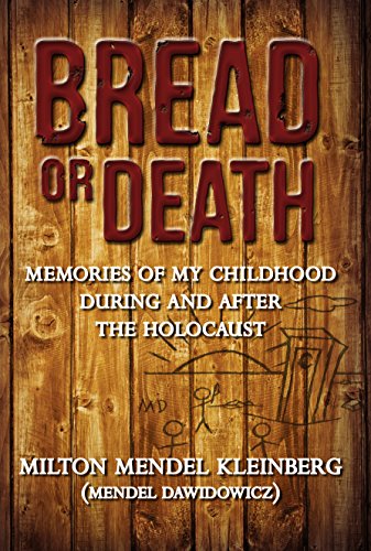 Bread or Death: Memories of My Childhood During and After the Holocaust