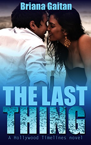 The Last Thing (Hollywood Timelines Book 1)