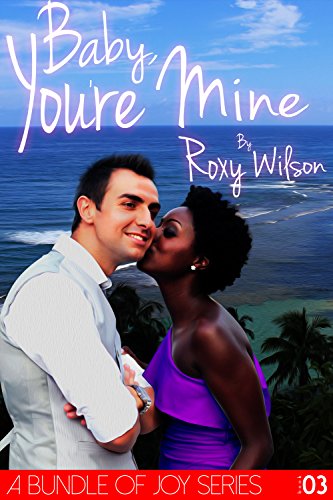 Baby, You're Mine: BWWM Interracial Romance (A Bundle of Joy Book 3)