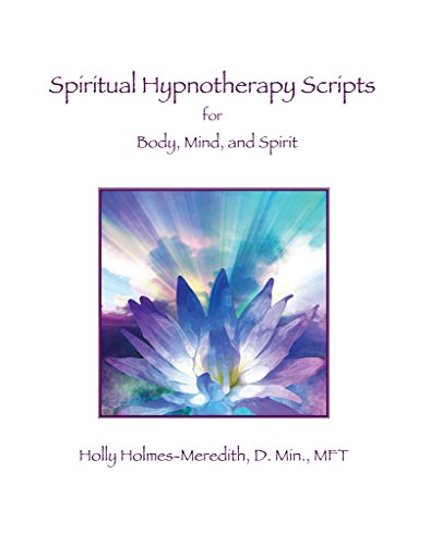 Spiritual Hypnotherapy Scripts: for Body, Mind, and Spirit