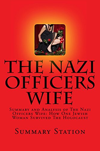 The Nazi Officers Wife: Summary and Analysis of The Nazi Officer's Wife: How One Jewish Woman Survived The Holocaust by Edith Hahn Beer